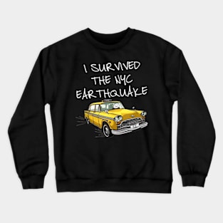 I Survived The NYC Earthquake Funny Yellow Taxi Meme Crewneck Sweatshirt